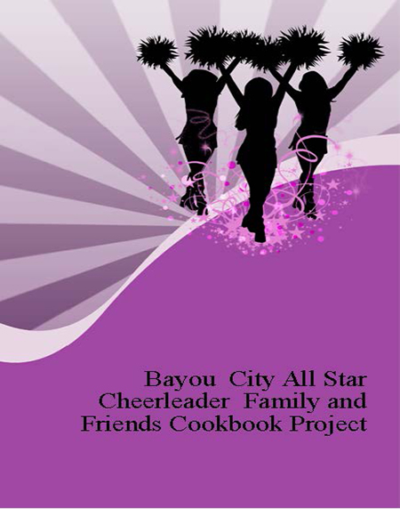 Bayou City All Star Cheerleader Family and Friends Cookbook Project